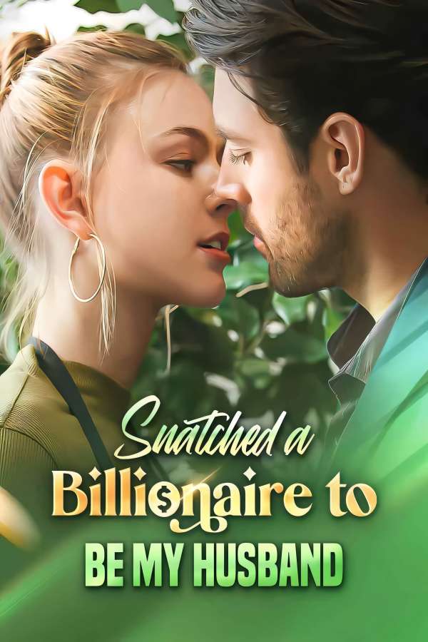 Snatched a Billionaire to be My Husband drama