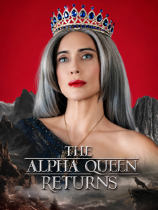 The Alpha Queen Returns drama